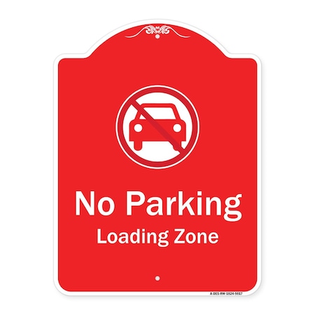 Signmission No Parking Loading Zone W/ No CarHeavy-Gauge Aluminum Architectural Sign, 24" x 18", RW-1824-9817 A-DES-RW-1824-9817